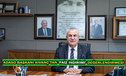 ADASO Başkanı Kıvanç: “Faiz İndirimi, Sanayicinin Üzerindeki Yükü Hafifletir”