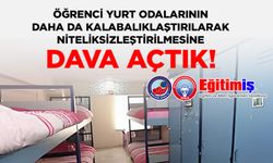 Eğitim-İş, Öğrenci Yurtlarının Düzenlemesine Dava Açtı