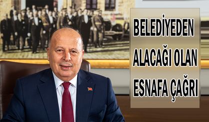 Belediyeden Alacağı Olan Esnafa Çağrı
