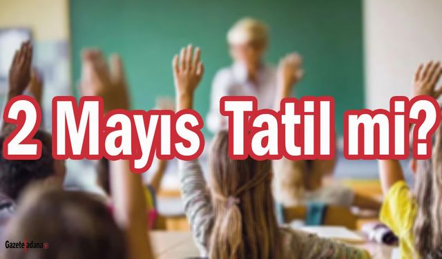 1 Mayıs Resmi Tatil Peki Ya 2 Mayıs?