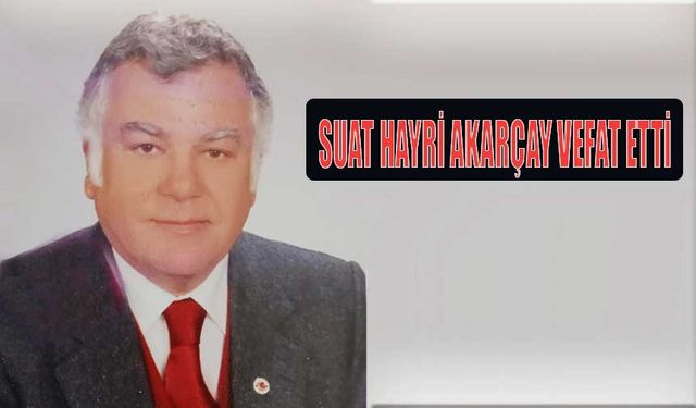 Suat Hayri Akarçay Hayatını Kaybetti