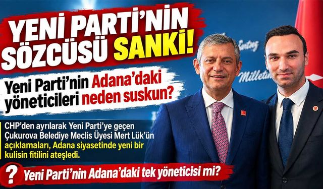 YENİ PARTİ’NİN SÖZCÜSÜ SANKİ!