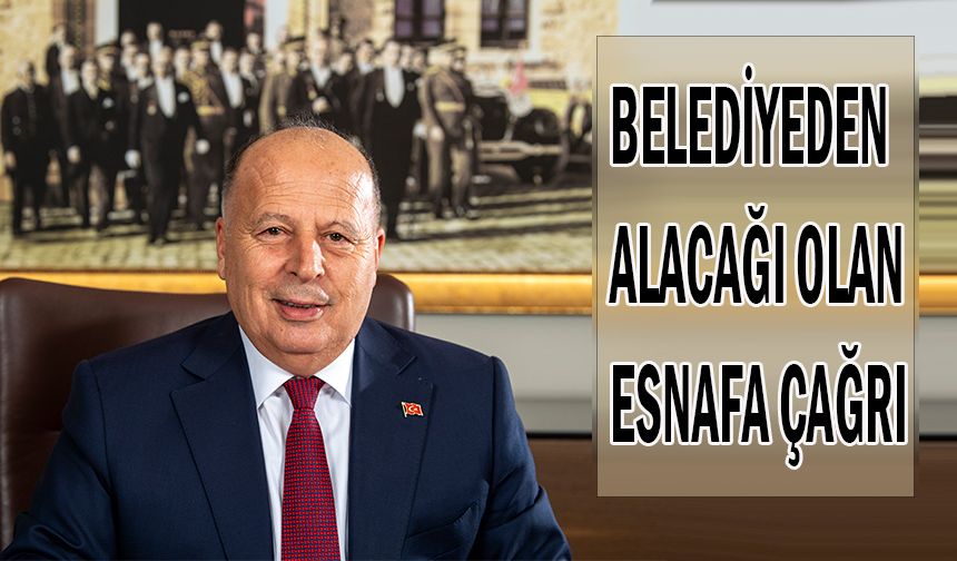 Belediyeden Alacağı Olan Esnafa Çağrı
